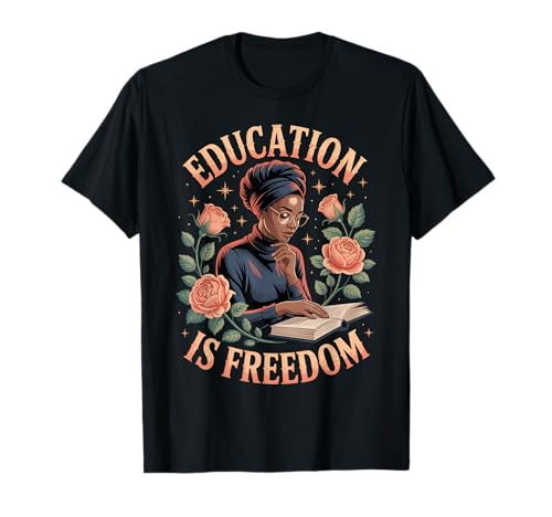 Lustige Bildung ist EIN Freiheitsspruch, Blumenleser, Schwarze Frauen T-Shirt von Black Woman Reading Feminine Scholar Garden Vibes
