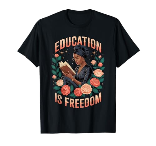 Lustige Bildung ist EIN Freiheitsspruch, Blumenleser, Schwarze Frauen T-Shirt von Black Woman Reading Feminine Scholar Garden Vibes
