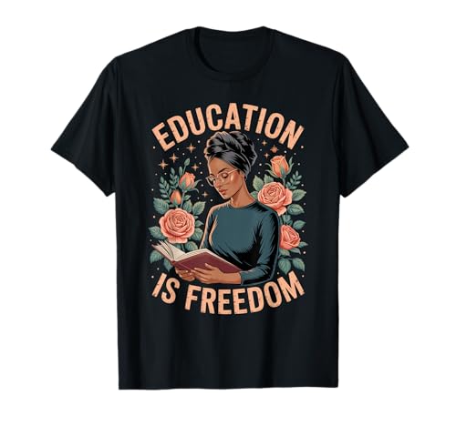 Lustige Bildung ist EIN Freiheitsspruch, Blumenleser, Schwarze Frauen T-Shirt von Black Woman Reading Feminine Scholar Garden Vibes