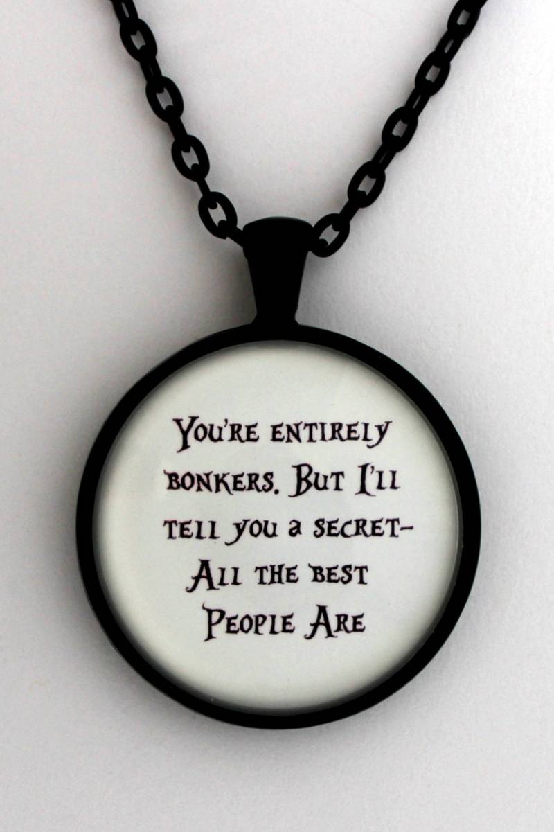 You're Entirely Bonkers But I'll Tell You A Secret All The Best People Are Alice in Wonderland Lewis Carroll Book Quote Anhänger Halskette You're Entirely Bonkers But I'll Tell You A Secret All The Best People Are Alice in Wonderland Lewis Carroll Book Quote Anhänger Halskette von BlackMagickFactory