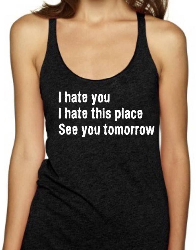 Ich Hasse Dich Ich Diesen Ort Sehen Sie Morgen Frauen Triblend Racerback Tank-Top. Lustiges Shirt. Gym-Shirt. Gym-Tank-Top. Training Tank von BlackStarTees