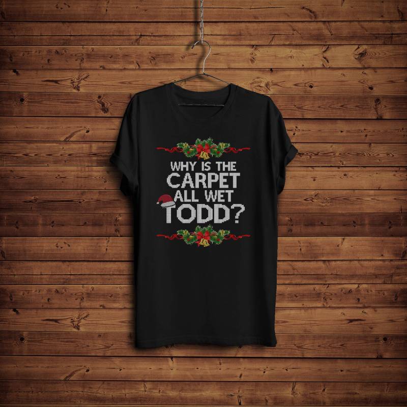 Warum Der Teppich Ist Ganz Nass Todd, Hässlich Weihnachten Pullover Shirt/Funny Wet Lustiges von BlackWhiteBoujee