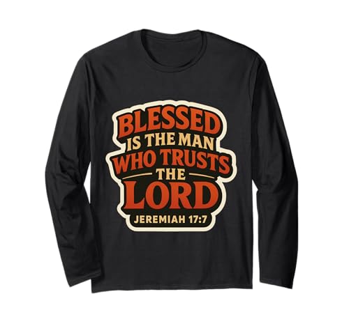 Blessed is The Man Who Trusts The Lord Christlicher Bibelvers Langarmshirt von Blessed Is The Man Who Trusts The Lord Products