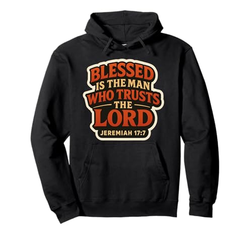 Blessed is The Man Who Trusts The Lord Christlicher Bibelvers Pullover Hoodie Blessed is The Man Who Trusts The Lord Christlicher Bibelvers Pullover Hoodie von Blessed Is The Man Who Trusts The Lord Products