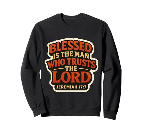 Blessed is The Man Who Trusts The Lord Christlicher Bibelvers Sweatshirt von Blessed Is The Man Who Trusts The Lord Products
