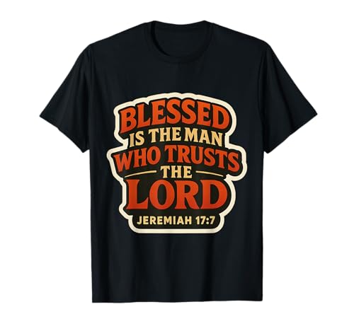 Blessed is The Man Who Trusts The Lord Christlicher Bibelvers T-Shirt von Blessed Is The Man Who Trusts The Lord Products
