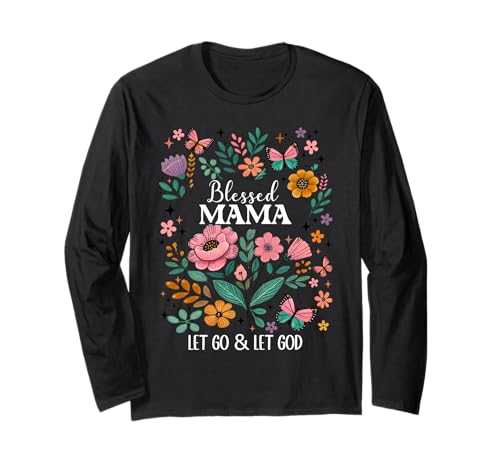 Blessed Mama Let Go Let God Mothers Day Christian Mom Floral Langarmshirt Blessed Mama Let Go Let God Mothers Day Christian Mom Floral Langarmshirt von Blessed Mama T Shirts Women Let Go & Let God Shirt