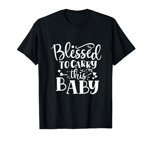 Gesegnet, dieses Baby zu tragen, neue Mutter, liebe Mutter T-Shirt von Blessed To Carry This Baby New Mom Love Mother