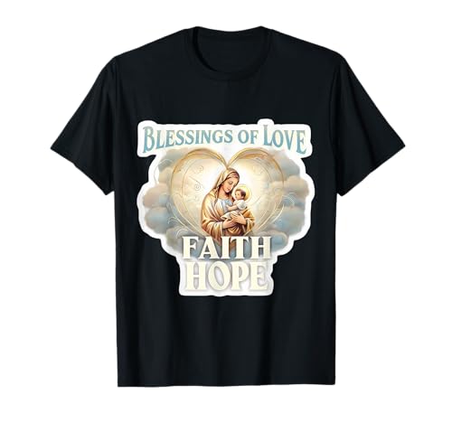 Blessings of Love Faith Hope Saint Mary Baby Jesus Christus T-Shirt von Blessings Of Love Faith Hope Saint Mary Products