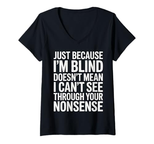Damen Blind, nur Weil ich blind Bin, heißt das Nicht, DASS ich Nicht sehen kann T-Shirt mit V-Ausschnitt Damen Blind, nur Weil ich blind Bin, heißt das Nicht, DASS ich Nicht sehen kann T-Shirt mit V-Ausschnitt von Blind Blindness Visually Impaired People