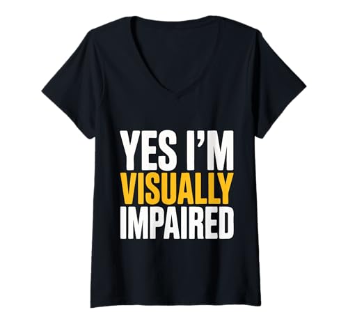 Damen Blind Ja, ich Bin sehbehindert Blindheit T-Shirt mit V-Ausschnitt von Blind Blindness Visually Impaired People