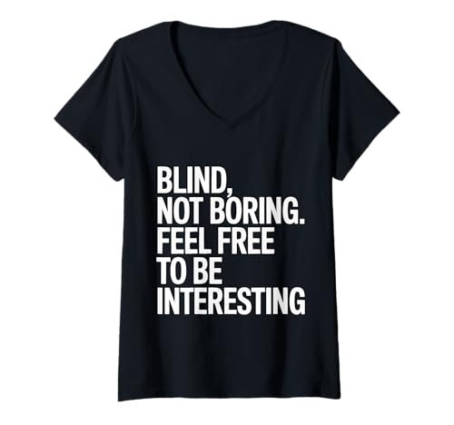 Damen Blind Nicht langweilig Fühlen Sie Sich frei, interessant zu Sein T-Shirt mit V-Ausschnitt Damen Blind Nicht langweilig Fühlen Sie Sich frei, interessant zu Sein T-Shirt mit V-Ausschnitt von Blind Blindness Visually Impaired People