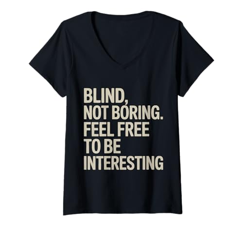 Damen Blind Nicht langweilig Fühlen Sie Sich frei, interessant zu Sein T-Shirt mit V-Ausschnitt Damen Blind Nicht langweilig Fühlen Sie Sich frei, interessant zu Sein T-Shirt mit V-Ausschnitt von Blind Blindness Visually Impaired People