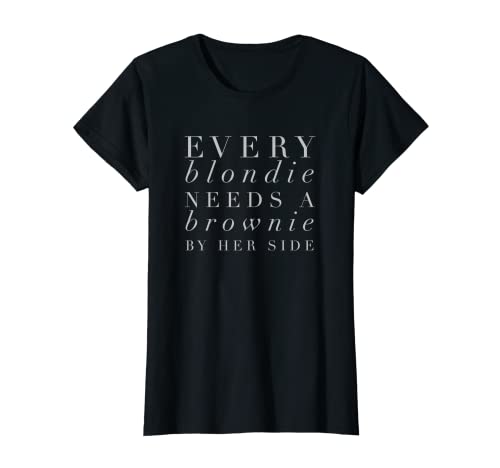 Damen Every Blondie Needs a Brownie By Her Side T-Shirt T-Shirt von Blondie & Brownie