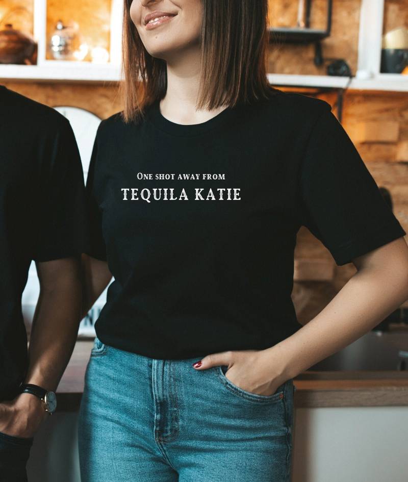One Shot Entfernt Von Tequila Katie Shirt von BlossomPointDesign