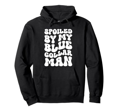 Blue Collar Ehefrau Wird von Meinem Blue Collar Man verwöhnt Pullover Hoodie von Blue Collar Wife Gifts