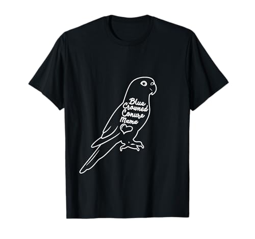 Blaue Kronenconure Mama Vogelliebhaberin Mama Blaue Kronenconure T-Shirt Blaue Kronenconure Mama Vogelliebhaberin Mama Blaue Kronenconure T-Shirt von Blue Crowned Conures Illustration For Bird Lovers