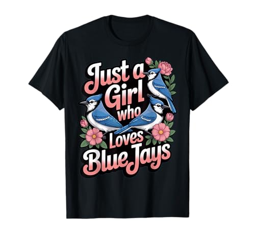 Nur EIN Mädchen, das Blue Jays Bird Lover Bird Watcher liebt T-Shirt Nur EIN Mädchen, das Blue Jays Bird Lover Bird Watcher liebt T-Shirt von Blue Jays Bird Tees NYC