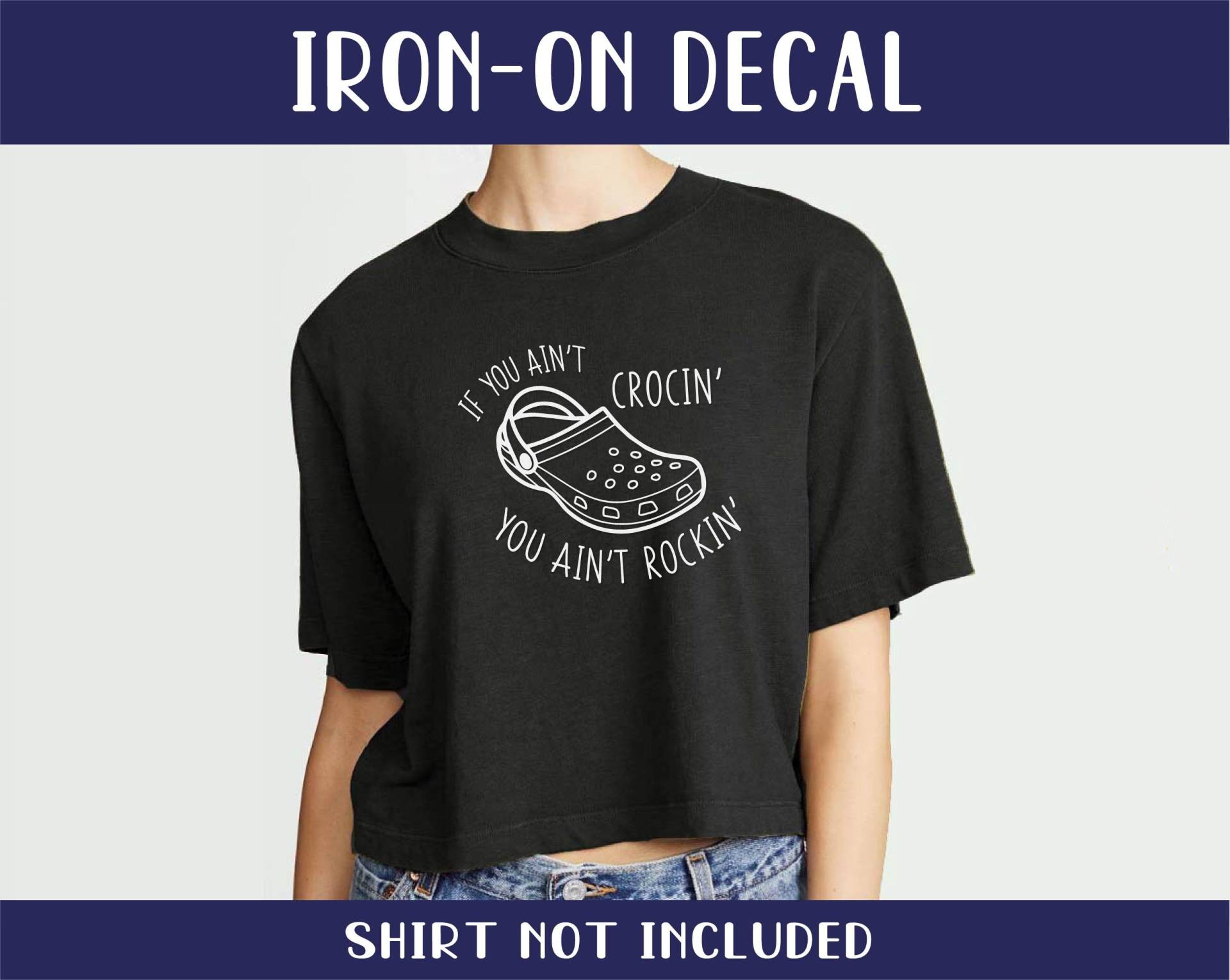 If You Ain't Crockin "Ain't Rockin "Aufbügeln | Töpfe Aufkleber Crocs Liebhaber Aufbügeln Für Shirt Schuh Lustiges Bügelbild von Blue82Designs