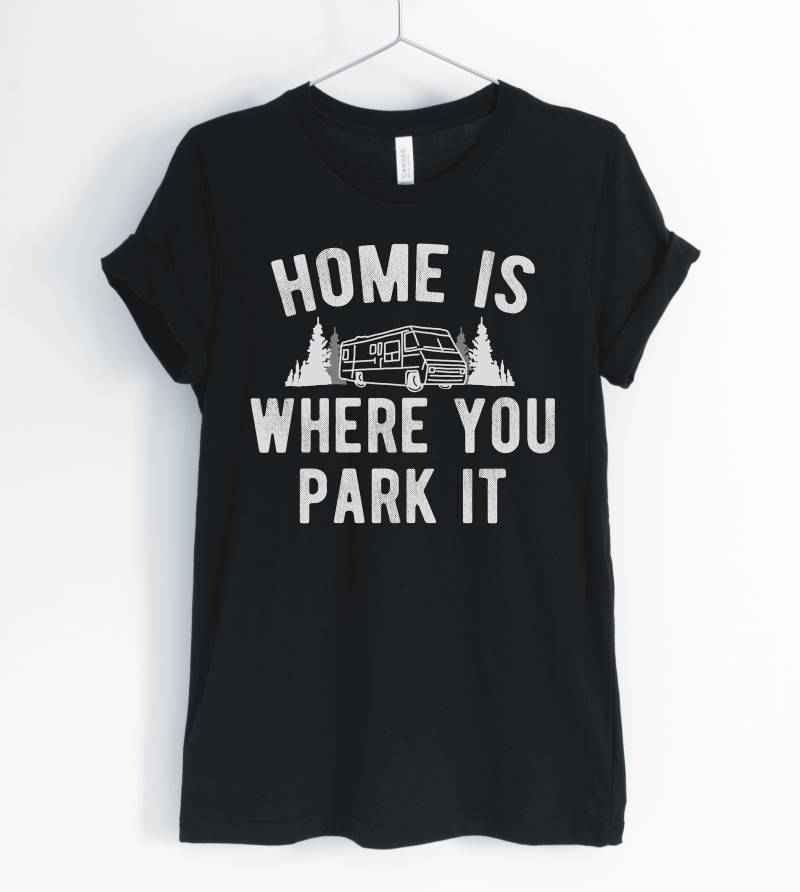 Home Is Where You Park It, Camping Shirt, Cute Camping, Lover, Roadtrip T-Shirt, Gift, Unisex & Women Es Shirts Home Is Where You Park It, Camping Shirt, Cute Camping, Lover, Roadtrip T-Shirt, Gift, Unisex & Women Es Shirts von BlueCityUSA