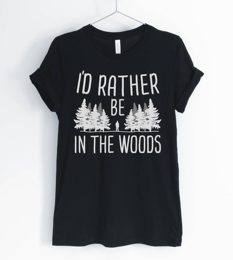 I " D Rather Be in The Woods, Camping Shirt, Cute Camping, Lover, Nature Lover T-Shirt, Gift, Unisex & Women Es Shirts I " D Rather Be in The Woods, Camping Shirt, Cute Camping, Lover, Nature Lover T-Shirt, Gift, Unisex & Women Es Shirts von BlueCityUSA