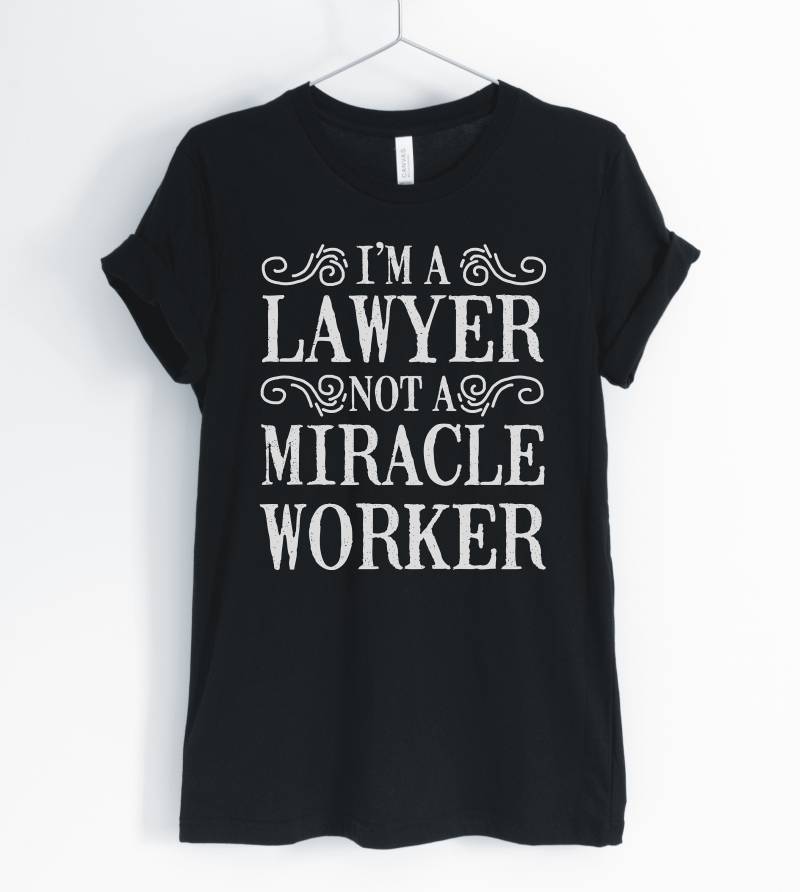 I " M A Lawyer Not Miracle Worker, Shirt, Litigator Laworney Life, Funny T-Shirt, Unisex & Women Es Shirts I " M A Lawyer Not Miracle Worker, Shirt, Litigator Laworney Life, Funny T-Shirt, Unisex & Women Es Shirts von BlueCityUSA