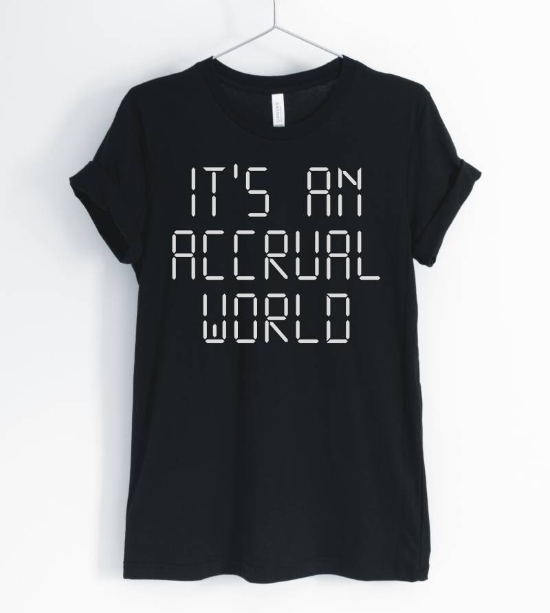 It Es An Accrual World, Accountant Shirt, Pun, Funny T-Shirt, Gift, Unisex & Women " S Shirts It Es An Accrual World, Accountant Shirt, Pun, Funny T-Shirt, Gift, Unisex & Women " S Shirts von BlueCityUSA