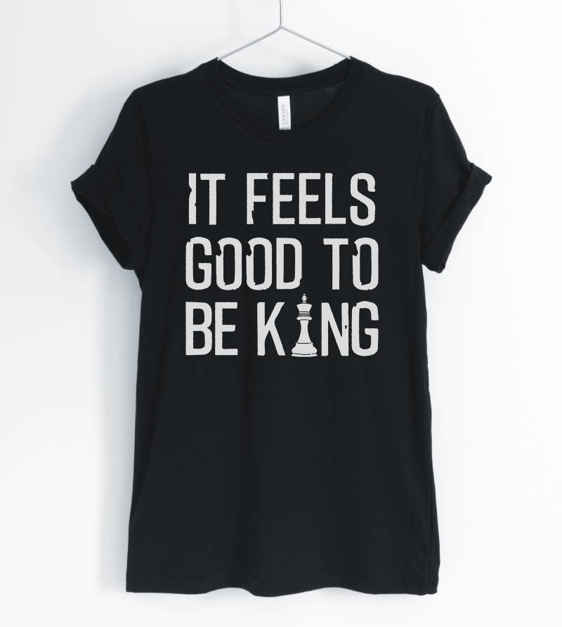 It Feels Good To Be King, Chess Shirt, Player, Lover, Master T-Shirt, Player Gift, Unisex & Women Es Shirts It Feels Good To Be King, Chess Shirt, Player, Lover, Master T-Shirt, Player Gift, Unisex & Women Es Shirts von BlueCityUSA