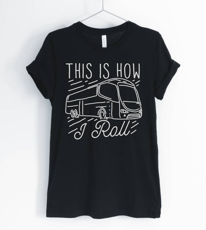 This Is How I Roll, Charter Bus Driver Shirt, School T-Shirt, Gift, Unisex & Women Es Shirts This Is How I Roll, Charter Bus Driver Shirt, School T-Shirt, Gift, Unisex & Women Es Shirts von BlueCityUSA