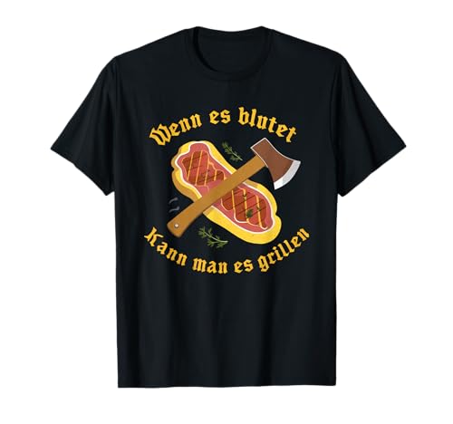 Wenn Es Blutet Kann Man Es Grillen T-Shirt von Blutet Grillen Grillmeister Spruch Lustig