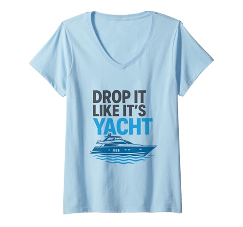 Damen Lass es Fallen, als wäre es eine Yacht Lustiges Jachtbootschiff Kreuzfahrt Meer T-Shirt mit V-Ausschnitt von Boats and Clothes Design Shop