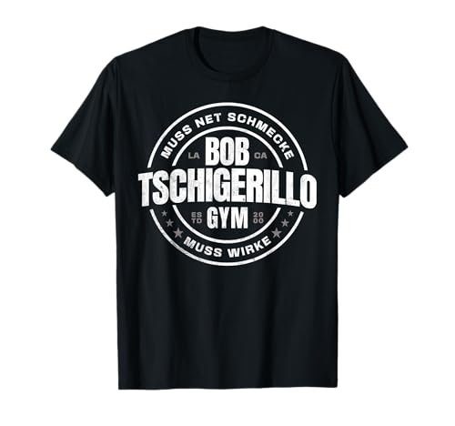 Bob Tschigerillo T-Shirt von Bob Tischigerillo Gym