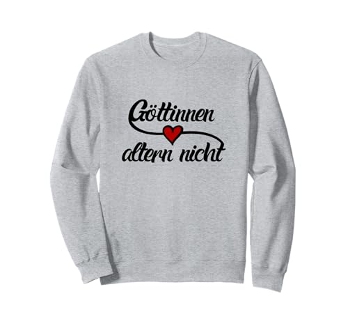 Göttinnen Altern Nicht Frauen Geburtstag Geschenk Sweatshirt von BocuDesign