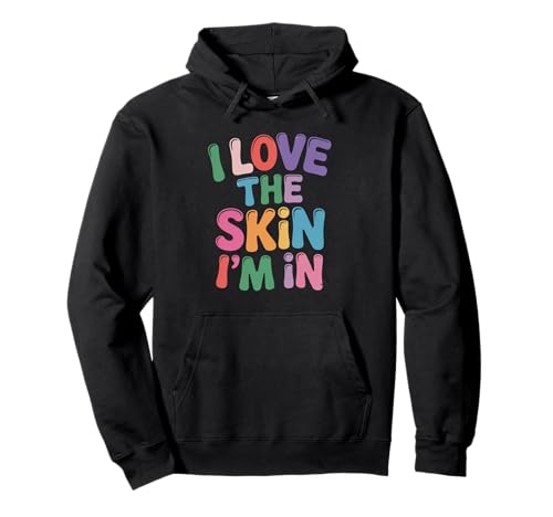 Inspiring I Love The Skin I'm In Teacher Awareness Women Men Pullover Hoodie von Body Confidence Pride Diversity Empowerment Art