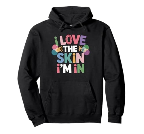 Inspiring I Love The Skin I'm In Teacher Awareness Women Men Pullover Hoodie von Body Confidence Pride Diversity Empowerment Art