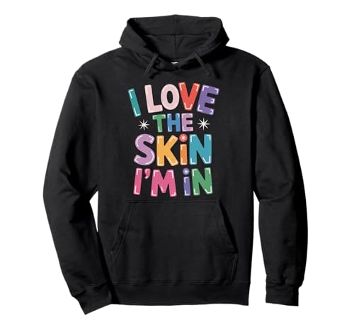 Inspiring I Love The Skin I'm In Teacher Awareness Women Men Pullover Hoodie von Body Confidence Pride Diversity Empowerment Art