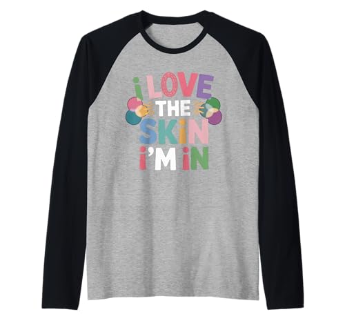 Inspiring I Love The Skin I'm In Teacher Awareness Women Men Raglan von Body Confidence Pride Diversity Empowerment Art