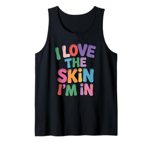 Inspiring I Love The Skin I'm In Teacher Awareness Women Men Tank Top von Body Confidence Pride Diversity Empowerment Art