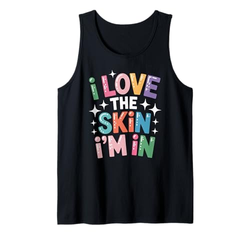 Inspiring I Love The Skin I'm In Teacher Awareness Women Men Tank Top von Body Confidence Pride Diversity Empowerment Art