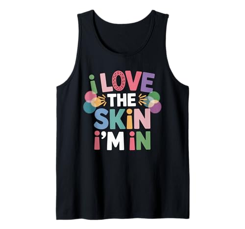 Inspiring I Love The Skin I'm In Teacher Awareness Women Men Tank Top von Body Confidence Pride Diversity Empowerment Art