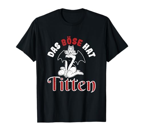 Sarkasmus Gothic Böses Mädchen Das Böse Hat Titten T-Shirt von Böse Alte Frau
