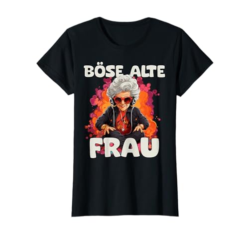 Böse alte Frau Lustiges Damen Kopfhörer Sarkasmus T-Shirt von Böse alte Frau sarkasmus spruch