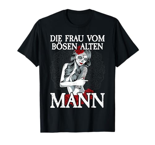 Böser Alter Mann I Für Frauen I Frau vom bösen alten Mann T-Shirt von Böser Alter Mann & Böse Alte Frau I Damen & Herren