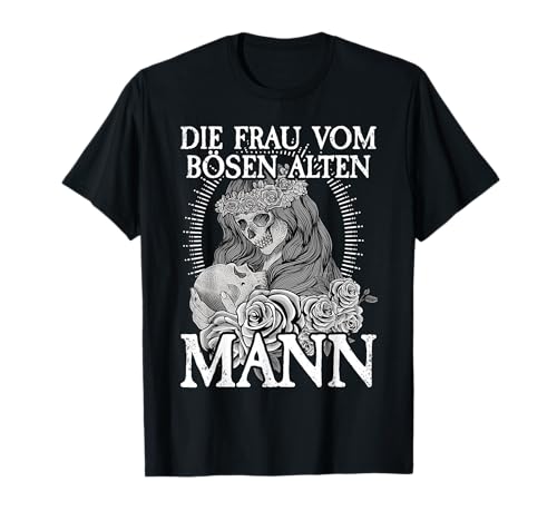 Böser Alter Mann I Für Frauen I Frau vom bösen alten Mann T-Shirt von Böser Alter Mann & Böse Alte Frau I Damen & Herren