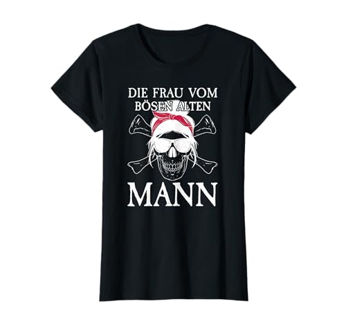 Böser Alter Mann I Für Frauen I Frau vom bösen alten Mann T-Shirt von Böser Alter Mann & Böse Alte Frau I Damen & Herren