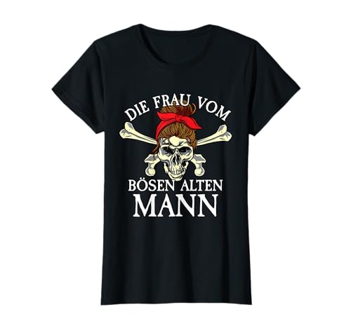 Böser Alter Mann I Für Frauen I Frau vom bösen alten Mann T-Shirt von Böser Alter Mann & Böse Alte Frau I Damen & Herren