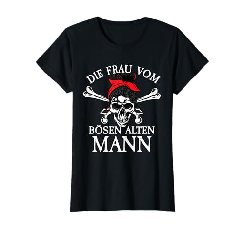 Böser Alter Mann I Für Frauen I Frau vom bösen alten Mann T-Shirt von Böser Alter Mann & Böse Alte Frau I Damen & Herren