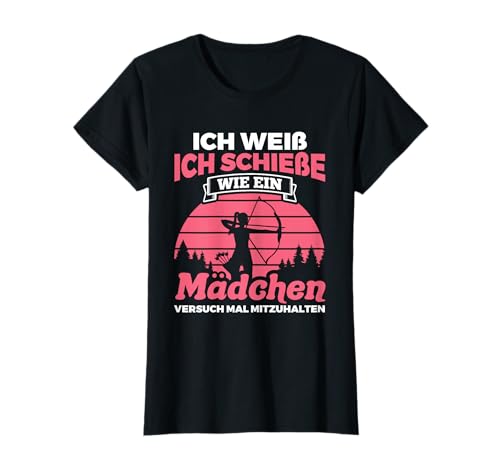 Schieße Wie Ein Mädchen Halte Mit Bogenschütze Bogenschießen T-Shirt von Bogenschießen Bogenschützin Bogensport