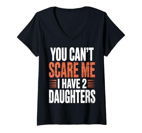 Damen Du kannst mich nicht erschrecken Ich habe 2 Töchter T-Shirt mit V-Ausschnitt von Bold Dad Humor Tees