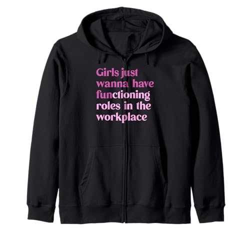 Mädchen wollen einfach funktionierende Rollen am Arbeitsplatz haben Kapuzenjacke Mädchen wollen einfach funktionierende Rollen am Arbeitsplatz haben Kapuzenjacke von Bold Feminist Future Human Rights Advoca Tee
